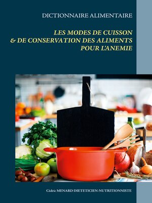 cover image of Dictionnaire des modes de cuisson et de conservation des aliments pour le traitement diététique de l'anémie
